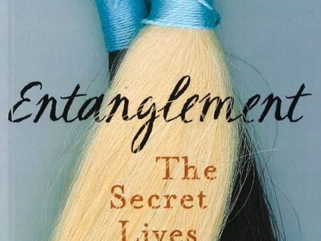 Entanglement: The Secret Lives Of Hair Cheap