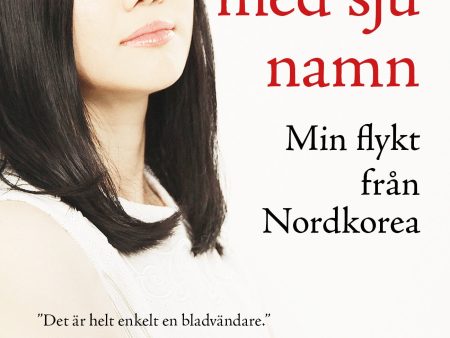 Flickan med sju namn : min flykt från Nordkorea For Cheap