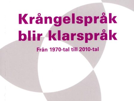 Krångelspråk blir klarspråk : från 1970-tal till 2010-tal For Sale