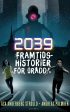 2039 : framtidshistorier för orädda For Discount