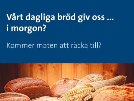 Vårt dagliga bröd giv oss ... i morgon? : kommer maten att räcka till? Online now