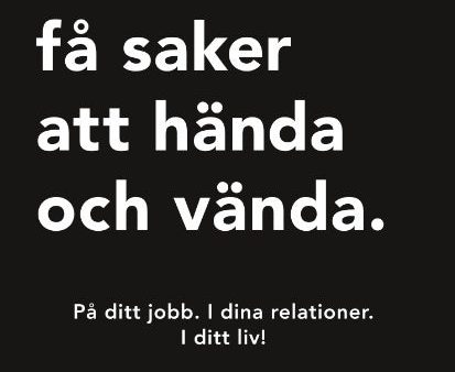 33 sätt att få saker att hända och vända : På ditt jobb. I dina relationer. For Discount